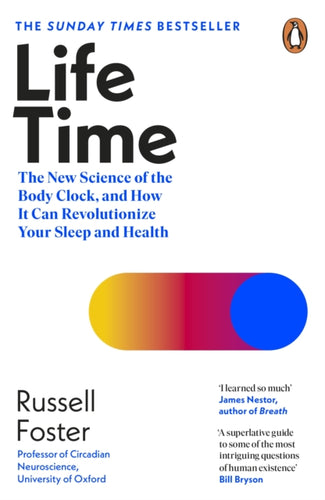 Life Time : The New Science of the Body Clock, and How It Can Revolutionize Your Sleep and Health-9780241529317