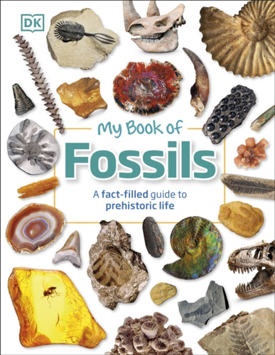 My Book of Fossils : A fact-filled guide to prehistoric life-9780241533369