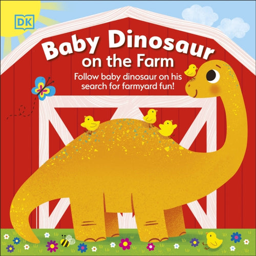 Baby Dinosaur on the Farm : Follow Baby Dinosaur and his Search for Farmyard Fun!-9780241533475