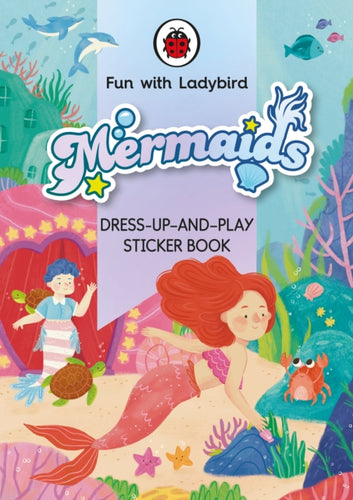 Fun With Ladybird: Dress-Up-And-Play Sticker Book: Mermaids-9780241535158