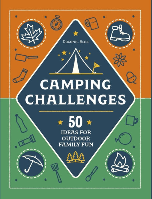 Camping Challenges : 50 Ideas for Outdoor Family Fun-9780241558867