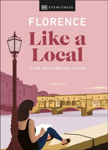 Florence Like a Local : By the People Who Call It Home-9780241568507