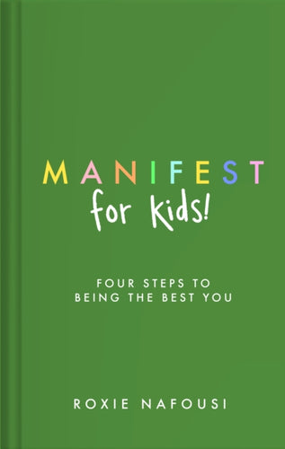 Manifest for Kids : FOUR STEPS TO BEING THE BEST YOU-9780241657768