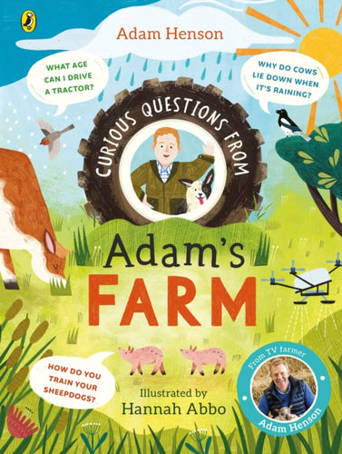 Curious Questions From Adam’s Farm : Discover over 40 fascinating farm facts from the UK’s beloved farmer-9780241662342