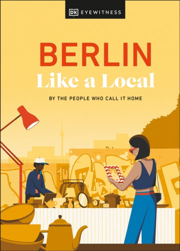 Berlin Like a Local : By the People Who Call It Home-9780241680179