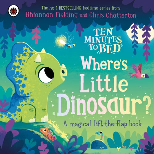 Ten Minutes to Bed: Where's Little Dinosaur? : A magical lift-the-flap book-9780241687840