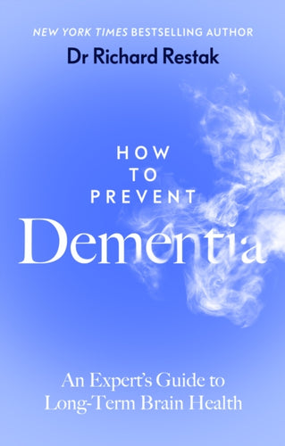 How to Prevent Dementia : An Expert’s Guide to Long-Term Brain Health-9780241688861