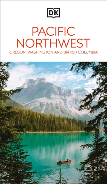 DK Pacific Northwest: Oregon, Washington and British Columbia-9780241721773