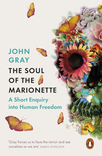 The Soul of the Marionette : A Short Enquiry into Human Freedom-9780241953907