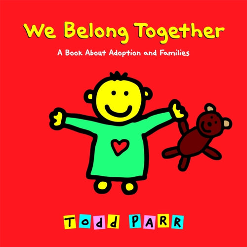 We Belong Together : A Book About Adoption and Families-9780316016681