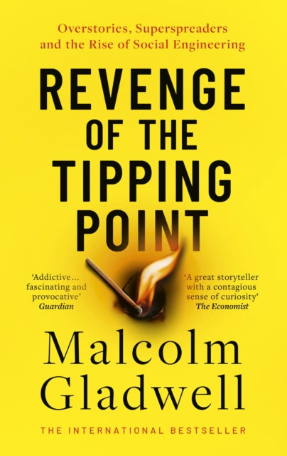 Revenge of the Tipping Point : Overstories, Superspreaders and the Rise of Social Engineering-9780349147208