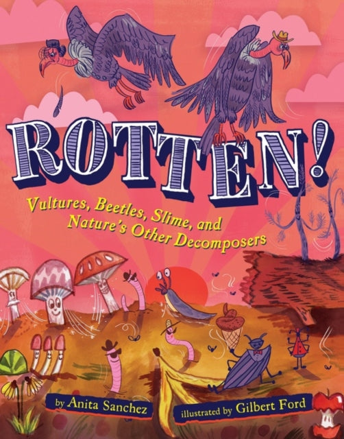 Rotten! : Vultures, Beetles, Slime, and Nature's Other Decomposers-9780358732884