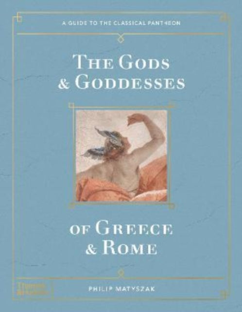 The Gods and Goddesses of Greece and Rome : A Guide to the Classical Pantheon-9780500024188