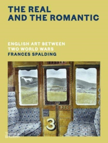 The Real and the Romantic: English Art Between Two World Wars - A Times Best Art Book of 2022-9780500518649