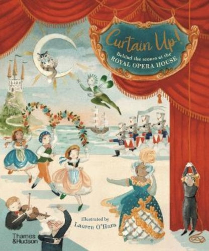Curtain Up! : Behind the Scenes at the Royal Opera House-9780500652510