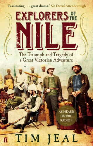 Explorers of the Nile : The Triumph and Tragedy of a Great Victorian Adventure-9780571249763