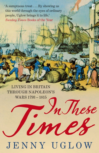 In These Times : Living in Britain through Napoleon's Wars, 1793-1815-9780571269532