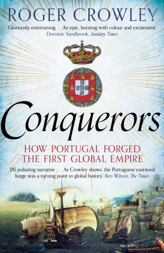 Conquerors : How Portugal Forged the First Global Empire-9780571290901