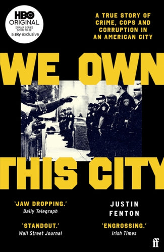 We Own This City : A True Story of Crime, Cops and Corruption in an American City-9780571356621