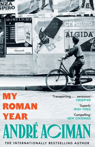My Roman Year : From the multi-million copy bestselling author of Call Me By Your Name-9780571385195