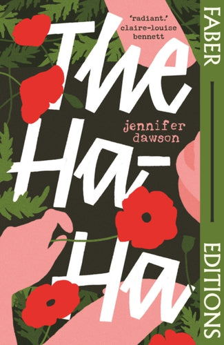 The Ha-Ha (Faber Editions) : 'Radiant and powerful.’ - Claire-Louise Bennett-9780571390250