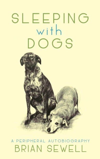Sleeping with Dogs : A Peripheral Autobiography-9780704373259