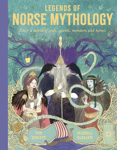 Legends of Norse Mythology : Enter a world of gods, giants, monsters and heroes-9780711260771