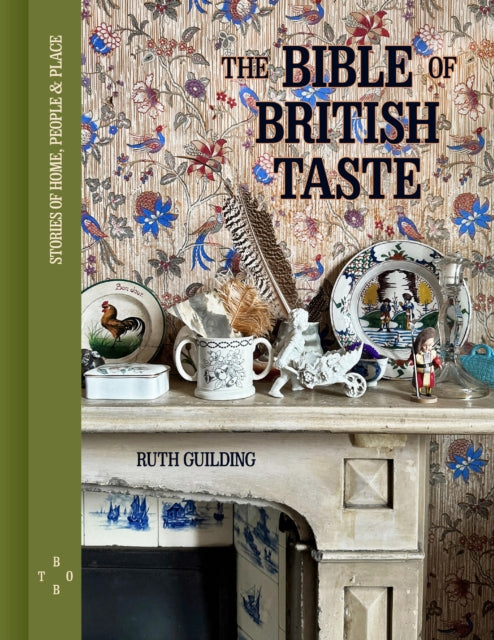 The Bible of British Taste : Stories of Home, People and Place-9780711294011