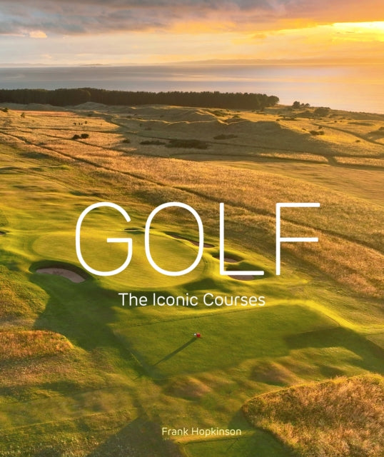 Golf: The Iconic Courses : The Iconic Courses-9780711298507