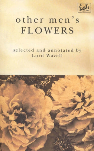 Other Men's Flowers : An Anthology of Poetry-9780712653428