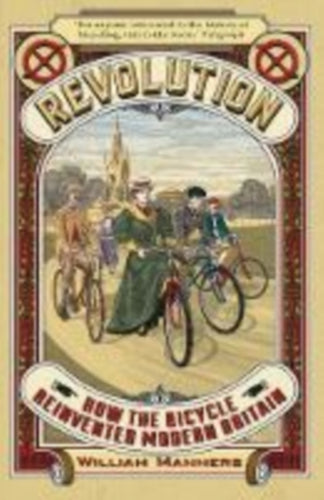 Revolution : How the Bicycle Reinvented Modern Britain-9780715653333