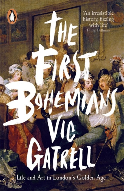 The First Bohemians : Life and Art in London's Golden Age-9780718195830