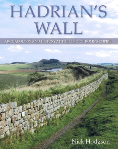 Hadrian's Wall : Archaeology and history at the limit of Rome's empire-9780719818158