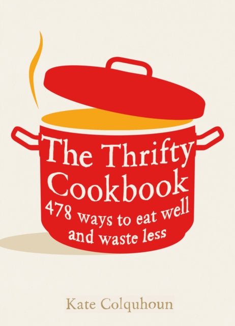 The Thrifty Cookbook : 476 Ways to Eat Well with Leftovers-9780747597049