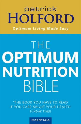 The Optimum Nutrition Bible : The Book You Have To Read If Your Care About Your Health-9780749925529