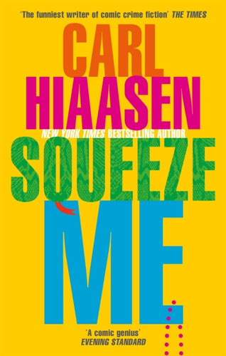 Squeeze Me : The ultimate crime fiction satire for the post-Trump era-9780751581836