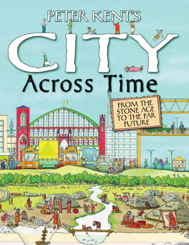 Peter Kent's A City Across Time-9780753418970