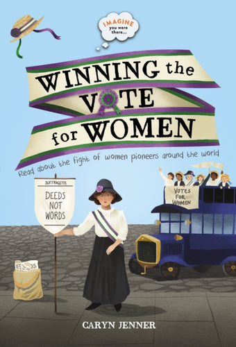 Imagine you were there... Winning the Vote for Women-9780753444528