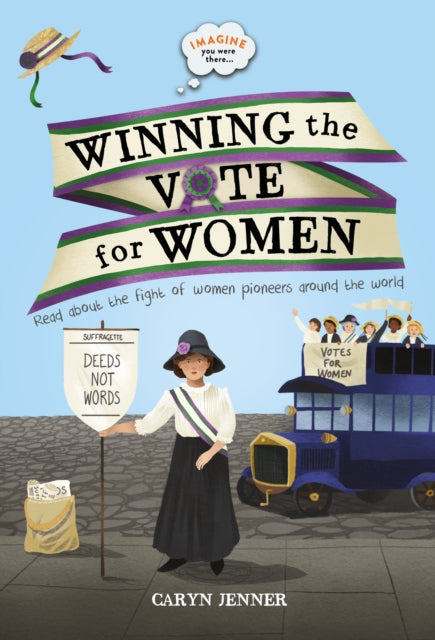 Imagine you were there... Winning the Vote for Women-9780753444528