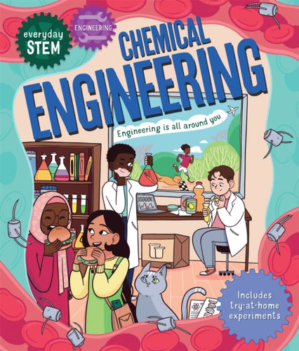 Everyday STEM Engineering – Chemical Engineering-9780753447475