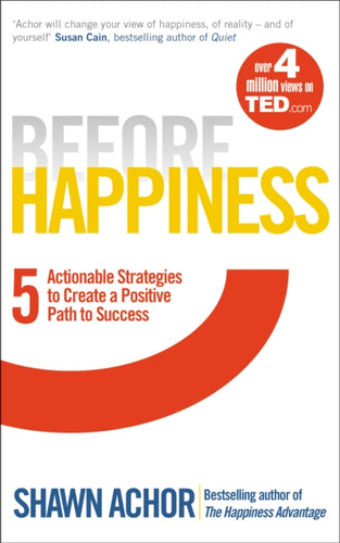 Before Happiness : Five Actionable Strategies to Create a Positive Path to Success-9780753541852