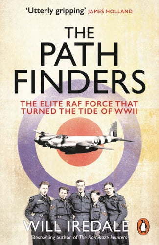The Pathfinders : The Elite RAF Force that Turned the Tide of WWII-9780753557822