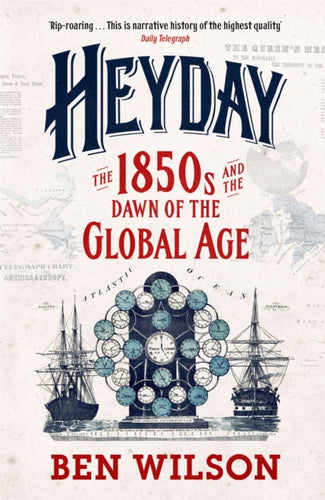 Heyday : The 1850s and the Dawn of the Global Age-9780753829219