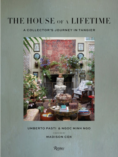 The House of a Lifetime : A Collector's Journey in Tangier-9780847899135