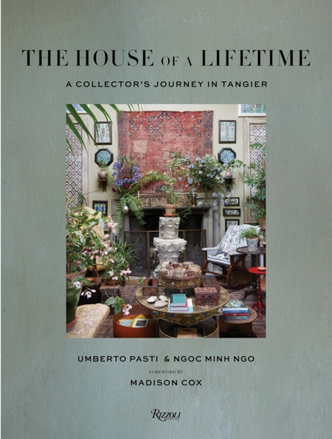 The House of a Lifetime : A Collector's Journey in Tangier-9780847899135
