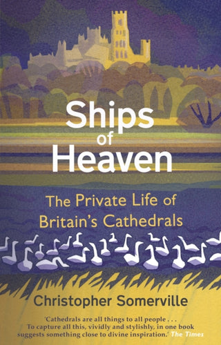 Ships Of Heaven : The Private Life of Britain’s Cathedrals-9780857523655