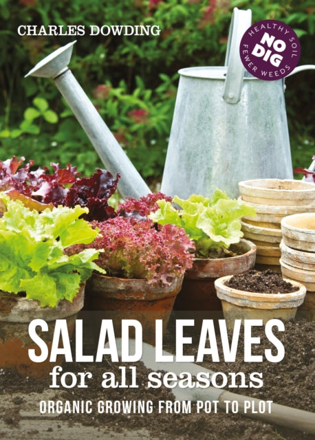 Salad Leaves for All Seasons : Organic Growing from Pot to Plot-9780857844668