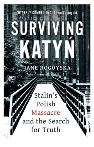 Surviving Katyn : Stalin's Polish Massacre and the Search for Truth-9780861543038