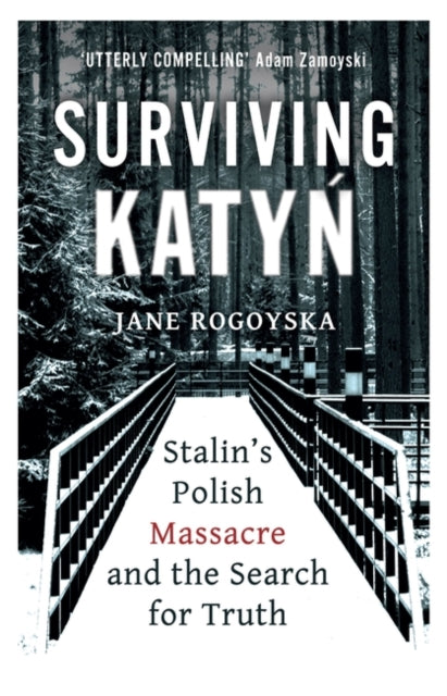 Surviving Katyn : Stalin's Polish Massacre and the Search for Truth-9780861543038