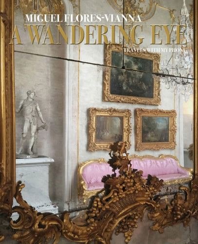 A Wandering Eye : Travels with my Phone-9780865653672